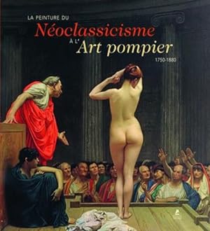 la peinture ; du néoclassicisme à l'art pompier, de 1750 à 1880