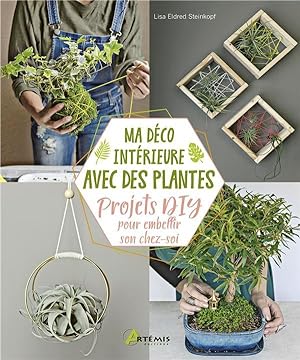 ma déco intérieure avec des plantes ; projets DIY pour embellir son chez-soi