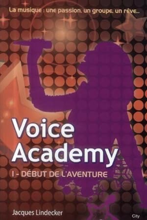 voice academy t.1 ; début de l'aventure