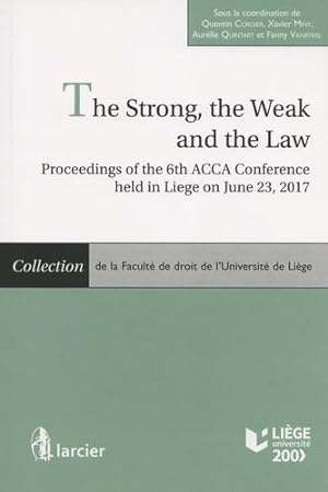 the strong, the weak and the law ; proceedings of the 6th acca conference held in liege on june 23
