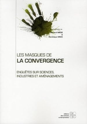 les masques de la convergence ; enquête sur sciences, industries et aménagements
