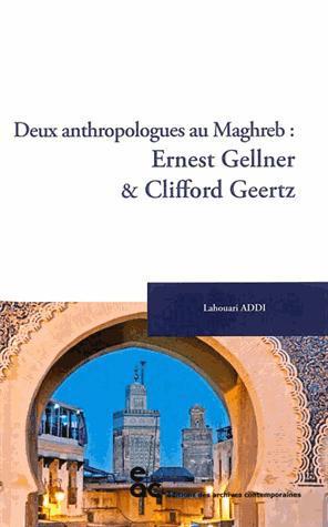 deux anthropologues au Maghreb: Ernst Gellner & Clifford Geertz