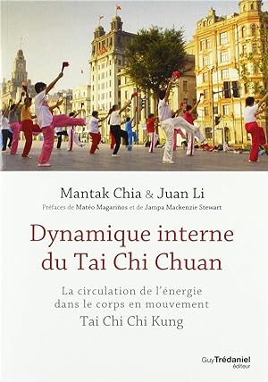 dynamique interne du Tai Chi Chuan ; la circulation de l'énergie dans le corps en mouvement