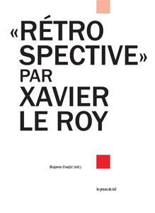 "rétrospective" par Xavier Le Roy