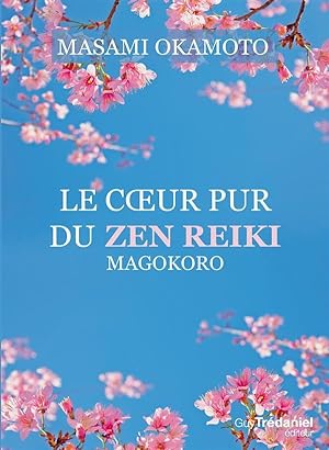 le coeur pur du Zen Reiki ; Magokoro