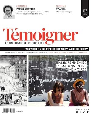 Temoigner,Entre Histoire Et Memoire ; Amis, Ennemis ? Relations Entre Mémoires