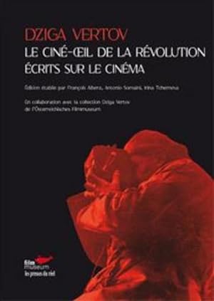 le ciné-oeil de la revolution ; écrits sur le cinéma
