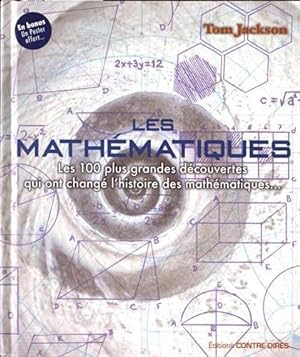 les mathématiques ; les 100 plus grandes découvertes qui ont changé l'histoire des mathématiques.