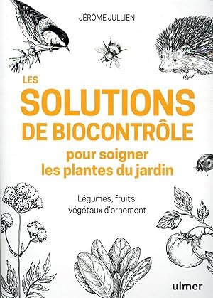 les solutions de biocontrôle pour soigner les plantes de jardin ; légumes, fruits, végétaux d'orn...