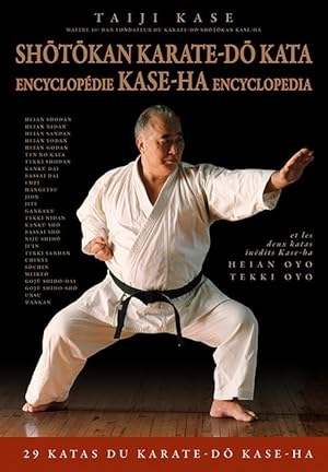 Shôtôkan Karate-dô Kata ; encyclopédie Kase-Ha