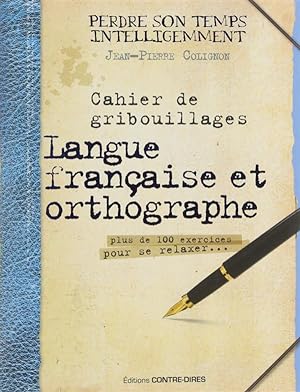 cahier de gribouillages ; langue française et orthographe ; plus de 100 excercices pour se ralaxer.