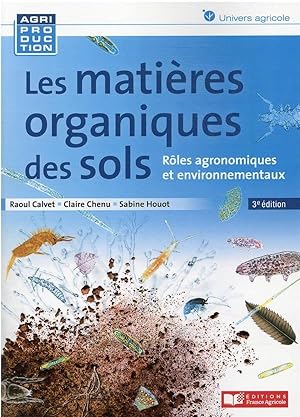les matières organiques des sols : rôles agronomiques et environnementaux (3e édition)