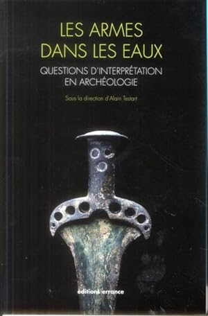 les armes dans les eaux : questions d'interprétation en archéologie