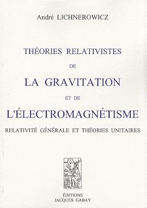 Théories relativistes de la gravitation et de l'électromagnétisme