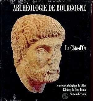 Archéologie de Bourgogne. 1. Archéologie de Bourgogne. La Côte-d'Or. Volume : Tome 1