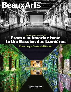 Bordeaux : de la base sous-marine aux bassins de lumieres : la saga d une réhabilitation