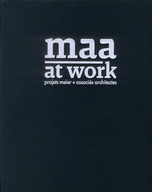 Maa at work ; projets Meier et associés architectes