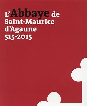 abbaye de Saint-Maurice d'Agaune, 515-2015 ; Tome 1 histoire et archéologie ; Tome 2 le trésor