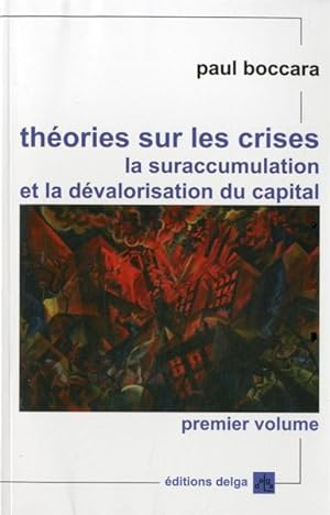 Théories sur les crises (Premier Volume). La suraccumulation et la dévalorisation du capital