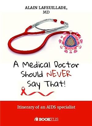 a medical doctor should never say that. itinerary of an aids specialist
