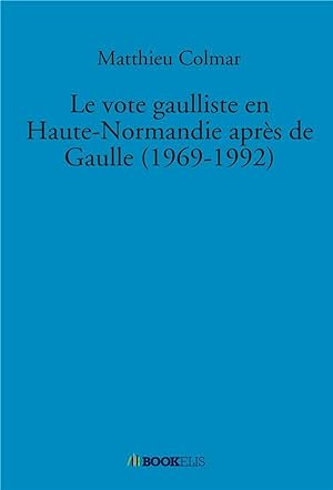 le vote gaulliste en Haute-Normandie après de Gaulle (1969-1992)