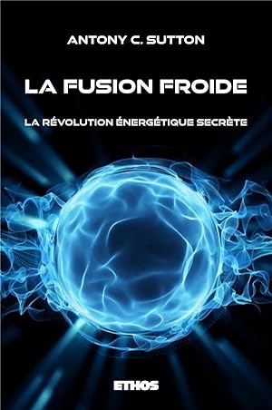 la fusion froide : la révolution énergétique secrète