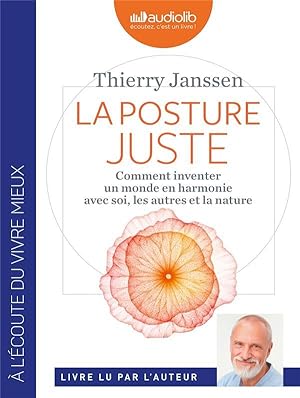 la posture juste : comment inventer un monde en harmonie avec soi, les autres et la nature