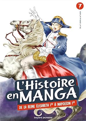 l'Histoire en manga Tome 7 : de la reine Elisabeth Ire à Napoleon Ier