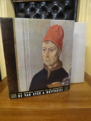 Le Quinzième siècle de Van Eyck à Boticcelli.