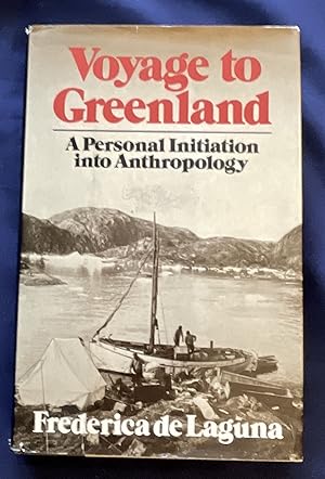 VOYAGE TO GREENLAND; A Personal Initiation into Anthropology