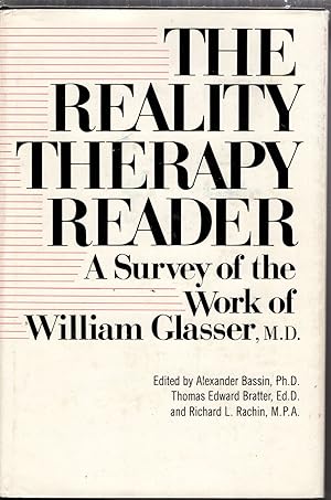 The Reality Therapy Reader: A Survey of the Work of William Glasser, M.D.