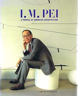 I. M. Pei: A Profile in American Architecture