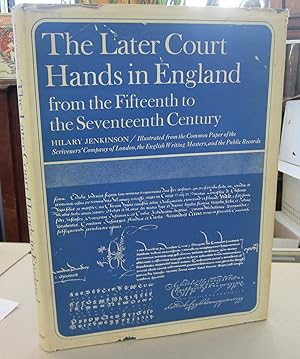 The Later Court Hands in England From the Fifteenth to the Seventeenth Century