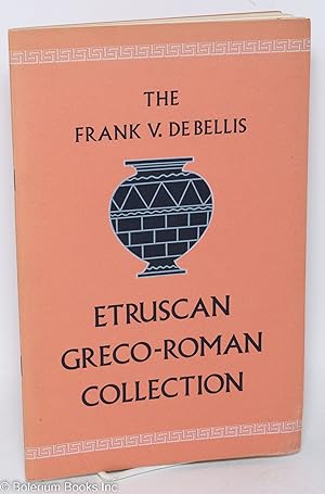 Exhibition of the Frank V. De Bellis Etruscan Greco-Roman Collection