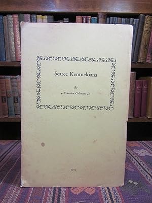 Scarce Kentuckiana, a Check List of One Hundred Uncommon and Significant Books and Pamphlets Rela...
