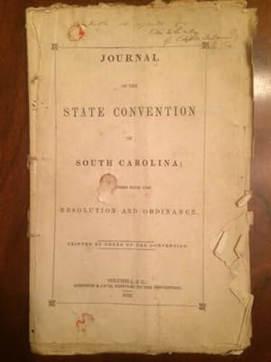 JOURNAL OF THE STATE CONVENTION OF SOUTH CAROLINA; TOGETHER WITH THE RESOLUTION AND ORDINANCE. PR...