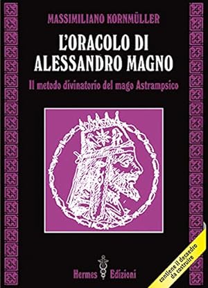 L 'oracolo di Alessandro Magno. Il metodo divinatorio del mago Astrampsico