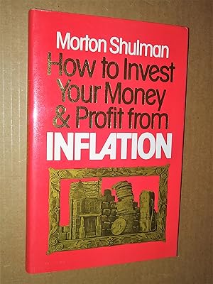 How to Invest Your Money and Profit From Inflation