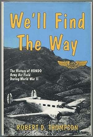 We'll Find the Way: The History of Hondo Army Airfield During World War II