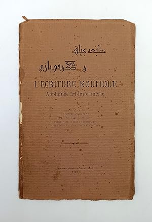 [KUFIC TYPES IN PRINT] L'ecriture Koufique: Applique a l'Imprimerie (Matbaa-yi Bilik ve Kufi yazi...