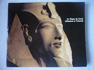 Le Règne du Soleil - Akhnaton et Nefertiti