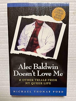 Alec Baldwin Doesn't Love Me and Other Trials from My Queer Life