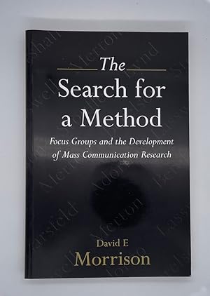 The Search for a Method: Focus groups and the development of mass communication research