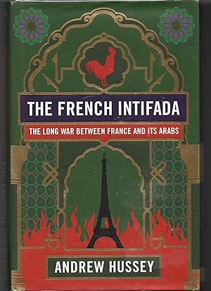 The French Intifada - The Long War Between France And Its Arabs
