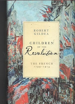 Children of the Revolution - The French 1799 - 1914