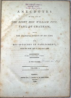 Anecdotes of the Life of The Right Hon. William Pitt, Earl of Chatham, and of the Principal event...