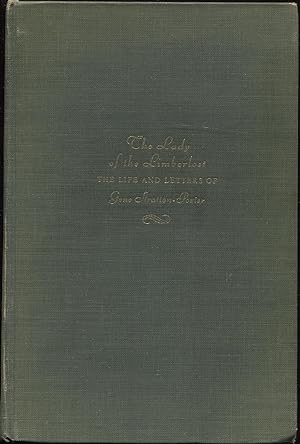 The Lady of the Limberlost The Life and Letters of Gene Stratton-Porter