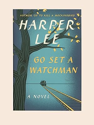 Go Set a Watchman by Harper Lee, 5th Printing Hardcover Format