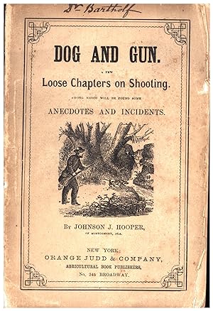 Dog and Gun. / A Few Loose Chapters on Shooting. / Among Which Will Be Found Some Anecdotes and I...