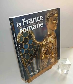 La France romane au temps des premiers capétiens. Exposition, Paris, Musée du Louvre, 10 mars-6 j...